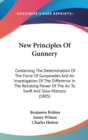 New Principles Of Gunnery : Containing The Determination Of The Force Of Gunpowder, And An Investigation Of The Difference In The Resisting Power Of The Air To Swift And Slow Motions (1805) - Book