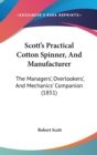Scott's Practical Cotton Spinner, And Manufacturer : The Managers', Overlookers', And Mechanics' Companion (1851) - Book