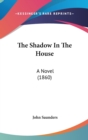 The Shadow In The House : A Novel (1860) - Book