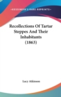 Recollections Of Tartar Steppes And Their Inhabitants (1863) - Book