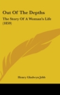 Out Of The Depths : The Story Of A Woman's Life (1859) - Book