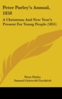 Peter Parley's Annual, 1850 : A Christmas And New Year's Present For Young People (1851) - Book