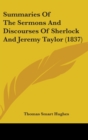 Summaries Of The Sermons And Discourses Of Sherlock And Jeremy Taylor (1837) - Book