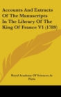 Accounts And Extracts Of The Manuscripts In The Library Of The King Of France V1 (1789) - Book