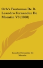 Orb's Postumas De D. Leandro Fernandez De Moratin V3 (1868) - Book