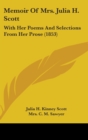 Memoir Of Mrs. Julia H. Scott : With Her Poems And Selections From Her Prose (1853) - Book
