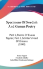 Specimens Of Swedish And Geman Poetry : Part 1, Poems Of Esaias Tegner; Part 2, Schiller's Maid Of Orleans (1848) - Book