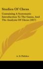 Studies Of Chess : Containing A Systematic Introduction To The Game, And The Analysis Of Chess (1817) - Book