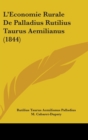 L'Economie Rurale De Palladius Rutilius Taurus Aemilianus (1844) - Book