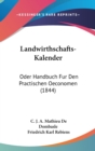 Landwirthschafts-Kalender : Oder Handbuch Fur Den Practischen Oeconomen (1844) - Book