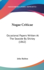 Nugae Criticae : Occasional Papers Written At The Seaside By Shirley (1862) - Book