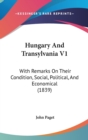 Hungary And Transylvania V1 : With Remarks On Their Condition, Social, Political, And Economical (1839) - Book