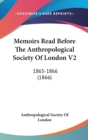 Memoirs Read Before The Anthropological Society Of London V2 : 1865-1866 (1866) - Book