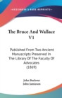The Bruce And Wallace V1 : Published From Two Ancient Manuscripts Preserved In The Library Of The Faculty Of Advocates (1869) - Book