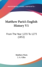 Matthew Paris's English History V1 : From The Year 1235 To 1273 (1852) - Book