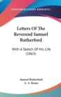 Letters Of The Reverend Samuel Rutherford : With A Sketch Of His Life (1863) - Book