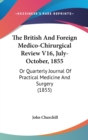 The British And Foreign Medico-Chirurgical Review V16, July-October, 1855 : Or Quarterly Journal Of Practical Medicine And Surgery (1855) - Book