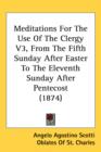Meditations For The Use Of The Clergy V3, From The Fifth Sunday After Easter To The Eleventh Sunday After Pentecost (1874) - Book