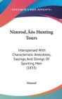 Nimrod's Hunting Tours : Interspersed With Characteristic Anecdotes, Sayings, And Doings Of Sporting Men (1835) - Book