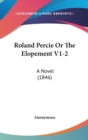 Roland Percie Or The Elopement V1-2 : A Novel (1846) - Book