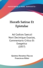 Horath Satirae Et Epistulae : Ad Codices Saeculi Noni Decimique Exactas, Commentario Critico Et Exegetico (1857) - Book