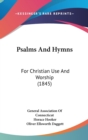 Psalms And Hymns : For Christian Use And Worship (1845) - Book