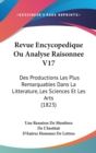 Revue Encycopedique Ou Analyse Raisonnee V17 : Des Productions Les Plus Remarquables Dans La Litterature, Les Sciences Et Les Arts (1823) - Book