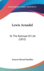 Lewis Arundel : Or The Railroad Of Life (1852) - Book