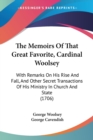 The Memoirs Of That Great Favorite, Cardinal Woolsey: With Remarks On His Rise And Fall, And Other Secret Transactions Of His Ministry In Church And S - Book
