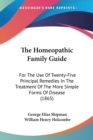The Homeopathic Family Guide: For The Use Of Twenty-Five Principal Remedies In The Treatment Of The More Simple Forms Of Disease (1865) - Book