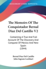 The Memoirs Of The Conquistador Bernal Diaz Del Castillo V2: Containing A True And Full Account Of The Discovery And Conquest Of Mexico And New Spain - Book