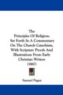 The Principles Of Religion: Set Forth In A Commentary On The Church Catechism, With Scripture Proofs And Illustrations From Early Christian Writers (1 - Book