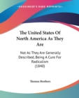 The United States Of North America As They Are: Not As They Are Generally Described, Being A Cure For Radicalism (1840) - Book