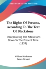The Rights Of Persons, According To The Text Of Blackstone: Incorporating The Alterations Down To The Present Time (1839) - Book