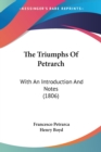 The Triumphs Of Petrarch: With An Introduction And Notes (1806) - Book