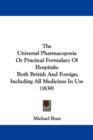 The Universal Pharmacopoeia Or Practical Formulary Of Hospitals: Both British And Foreign, Including All Medicines In Use (1839) - Book