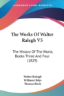 The Works Of Walter Ralegh V5: The History Of The World, Books Three And Four (1829) - Book