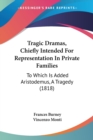 Tragic Dramas, Chiefly Intended For Representation In Private Families: To Which Is Added Aristodemus, A Tragedy (1818) - Book