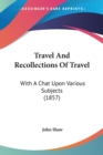Travel And Recollections Of Travel: With A Chat Upon Various Subjects (1857) - Book