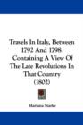 Travels In Italy, Between 1792 And 1798: Containing A View Of The Late Revolutions In That Country (1802) - Book