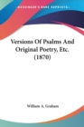 Versions Of Psalms And Original Poetry, Etc. (1870) - Book