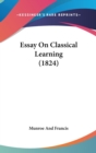Essay On Classical Learning (1824) - Book