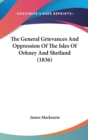 The General Grievances And Oppression Of The Isles Of Orkney And Shetland (1836) - Book