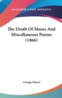 The Death Of Moses And Miscellaneous Poems (1866) - Book