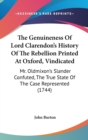 The Genuineness Of Lord Clarendon's History Of The Rebellion Printed At Oxford, Vindicated: Mr. Oldmixon's Slander Confuted, The True State Of The Cas - Book
