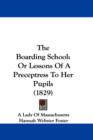 The Boarding School: Or Lessons Of A Preceptress To Her Pupils (1829) - Book