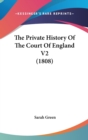 The Private History Of The Court Of England V2 (1808) - Book