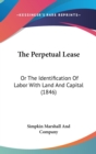 The Perpetual Lease: Or The Identification Of Labor With Land And Capital (1846) - Book