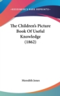 The Children's Picture Book Of Useful Knowledge (1862) - Book
