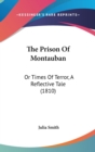 The Prison Of Montauban: Or Times Of Terror, A Reflective Tale (1810) - Book